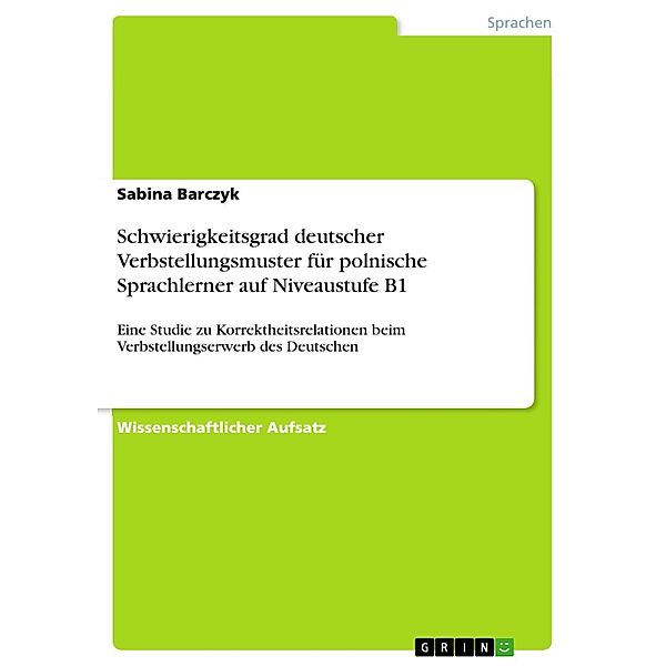 Schwierigkeitsgrad deutscher Verbstellungsmuster für polnische Sprachlerner auf Niveaustufe B1, Sabina Barczyk