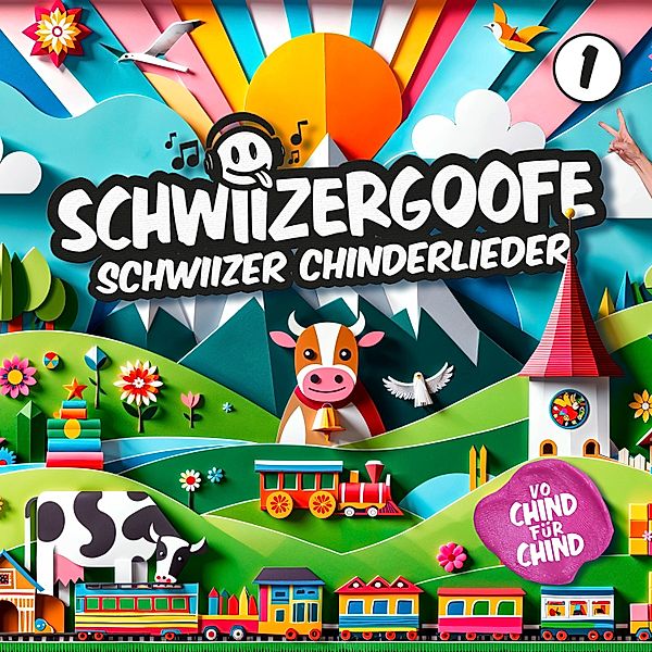 Schwiizergoofe Schwiizer Chinderlieder 1, SCHWIIZERGOOFE