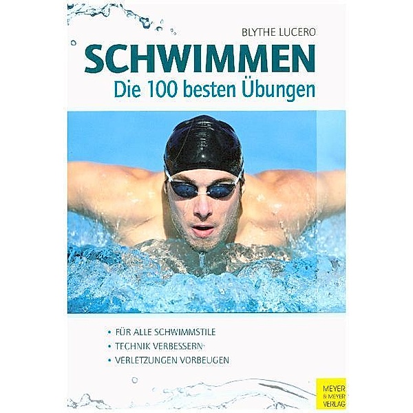 Schwimmen - Die 100 besten Übungen, Blythe Lucero