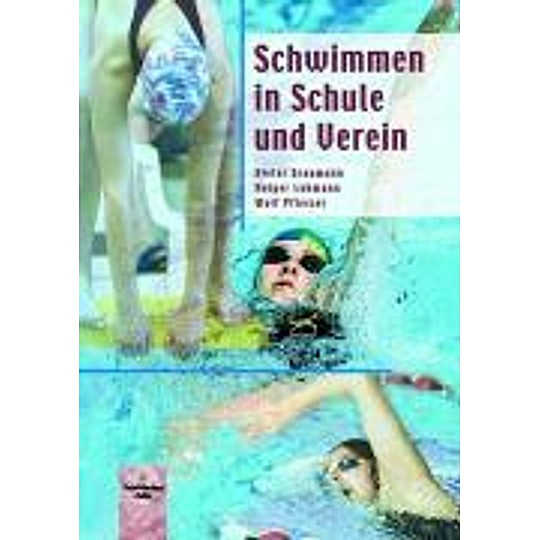 Schwimmen in Schule und Verein, Dieter Graumann, Holger Lohmann, Wolf Pflesser