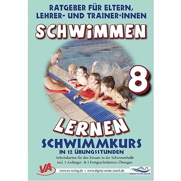 Schwimmen lernen 8: Schwimmkurs in 12 Übungsstunden, Veronika Aretz