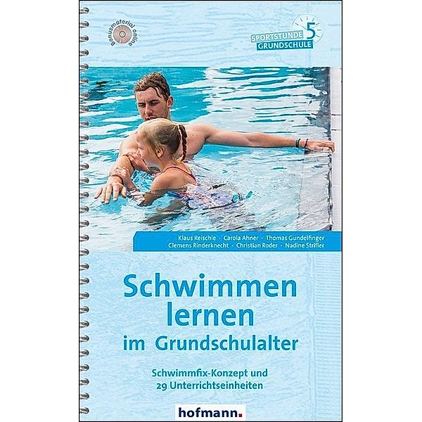 Schwimmen lernen im Grundschulalter, Klaus Reischle, Carola Ahner, Thomas Gundelfinger, Clemens Rinderknecht, Christian Roder, Nadine Strifler