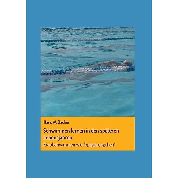 Schwimmen lernen in den späteren Lebensjahren, Hans W. Bacher