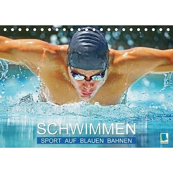 Schwimmen: Sport auf blauen Bahnen (Tischkalender 2017 DIN A5 quer), CALVENDO