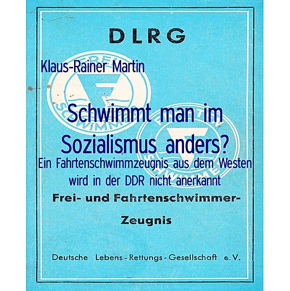 Schwimmt man im Sozialismus anders?, Klaus-Rainer Martin