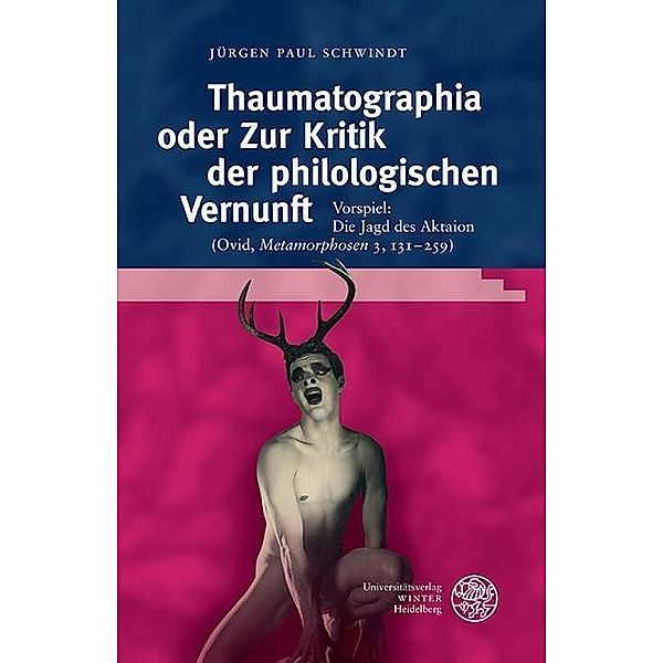 Schwindt, J: Thaumatographia oder Zur Kritik der philologisc, Jürgen Paul Schwindt