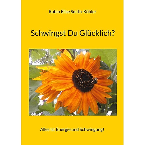 Schwingst Du Glücklich?, Robin Elise Smith-Köhler