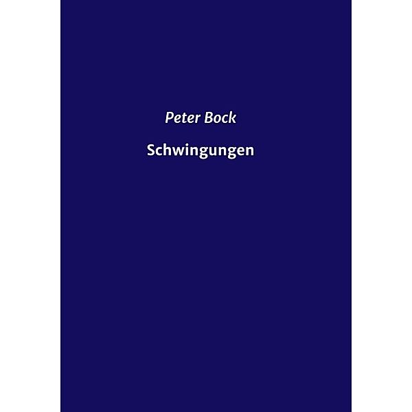 Schwingungen; ., Peter Bock