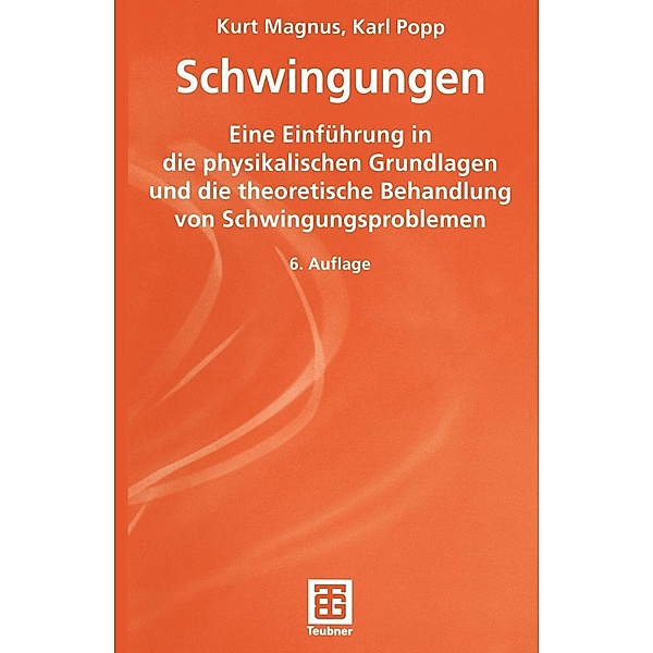 Schwingungen / Leitfäden der angewandten Mathematik und Mechanik - Teubner Studienbücher Bd.3, Kurt Magnus, Karl Popp