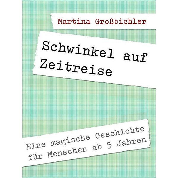 Schwinkel auf Zeitreise, Martina Großbichler