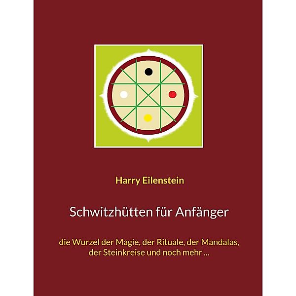 Schwitzhütten für Anfänger, Harry Eilenstein