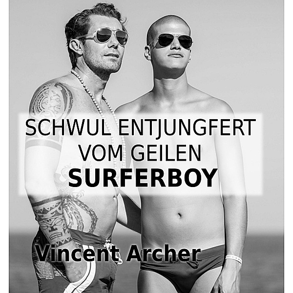 Schwul entjungfert vom geilen Surferboy, Vincent Archer