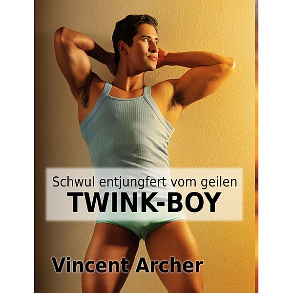 Schwul entjungfert vom geilen Twink-Boy, Vincent Archer