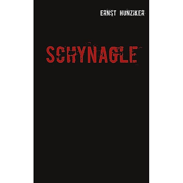 Schynagle, Ernst Hunziker