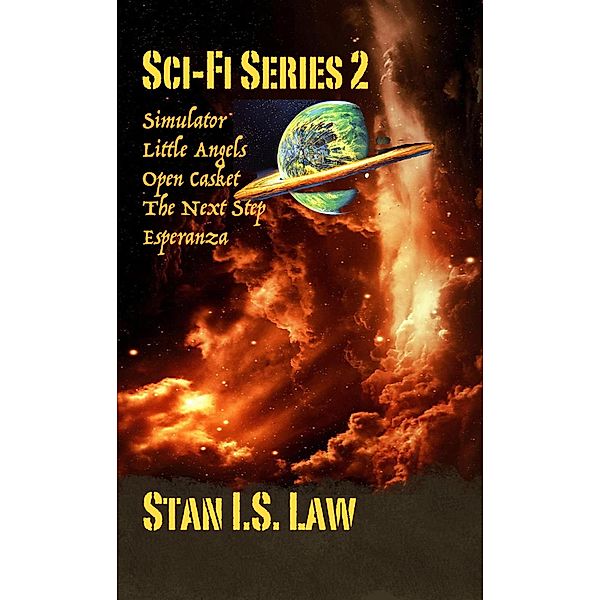 Sci-Fi Series 2 (Simulator, Little Angels, Open Casket, The Next Step, Esperanza), Stan I. S. Law