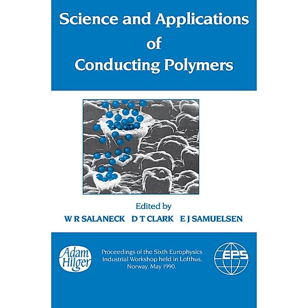 Science and Applications of Conducting Polymers, Papers from the Sixth European Industrial Workshop, W. R. Salaneck
