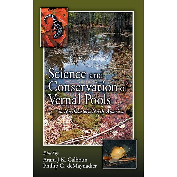 Science and Conservation of Vernal Pools in Northeastern North America, Aram J. K. Calhoun, Phillip G. Demaynadier