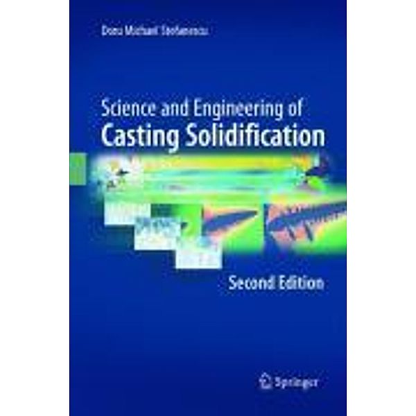Science and Engineering of Casting Solidification, Second Edition, Doru Michael Stefanescu