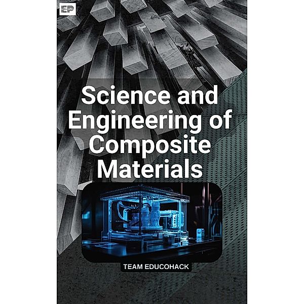 Science and Engineering of Composite Materials, Educohack Press