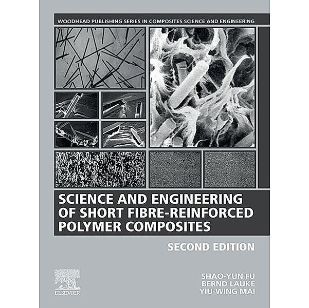 Science and Engineering of Short Fibre-Reinforced Polymer Composites, Shao-Yun Fu, Bernd Lauke, Y. -W. Mai