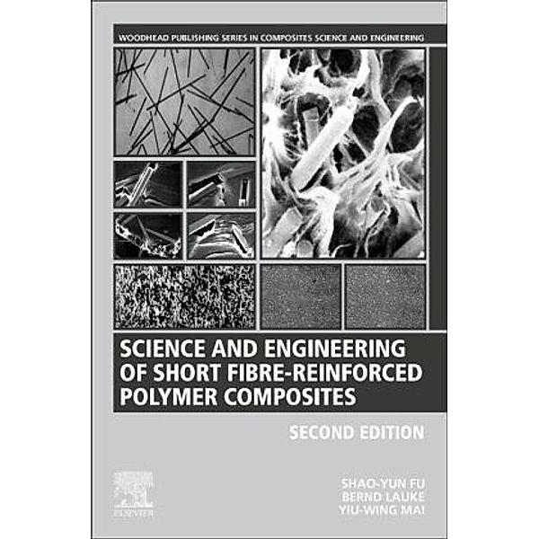 Science and Engineering of Short Fibre-Reinforced Polymer Composites, Shao-Yun Fu, Bernd Lauke, Y.-W. Mai