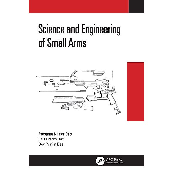 Science and Engineering of Small Arms, Prasanta Kumar Das, Lalit Pratim Das, Dev Pratim Das