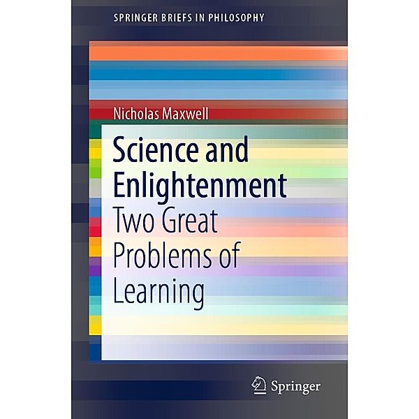 Science and Enlightenment / SpringerBriefs in Philosophy, Nicholas Maxwell