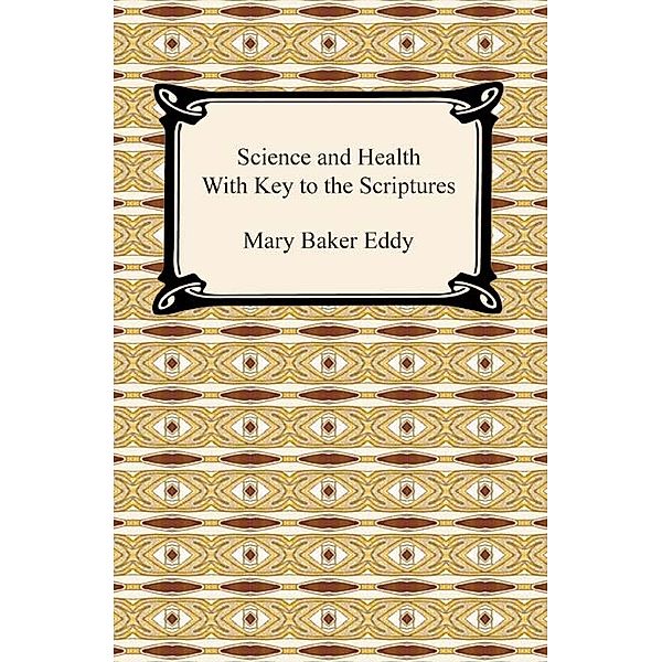 Science and Health With Key to the Scriptures, Mary Baker Eddy