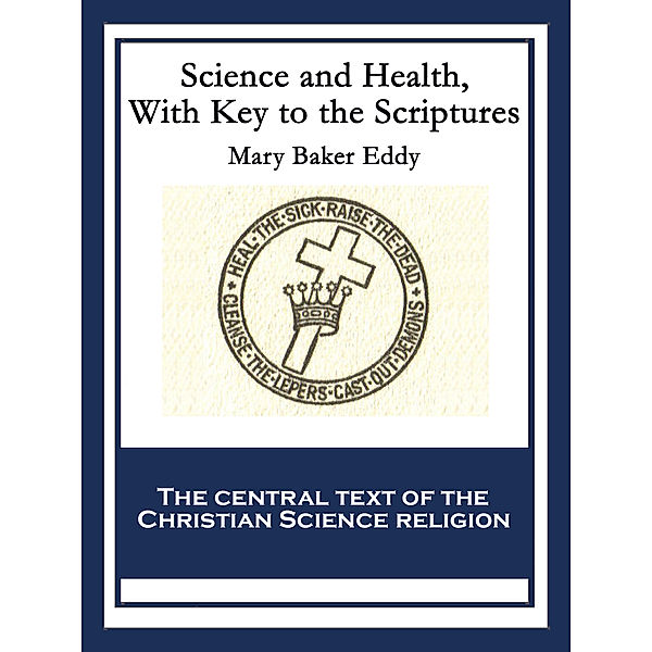 Science and Health, With Key to the Scriptures, Mary Baker Eddy