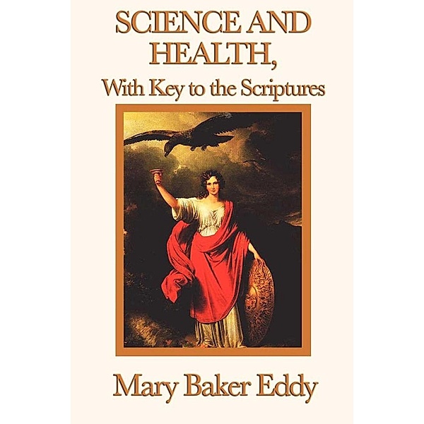 Science and Health, with Key to the Scriptures, Mary Baker Eddy