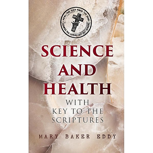 Science and Health with Key to the Scriptures, Mary Baker Eddy