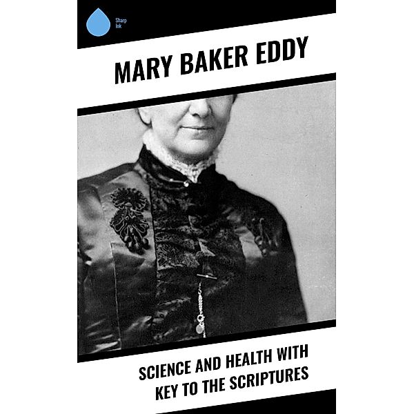 Science and Health with Key to the Scriptures, Mary Baker Eddy