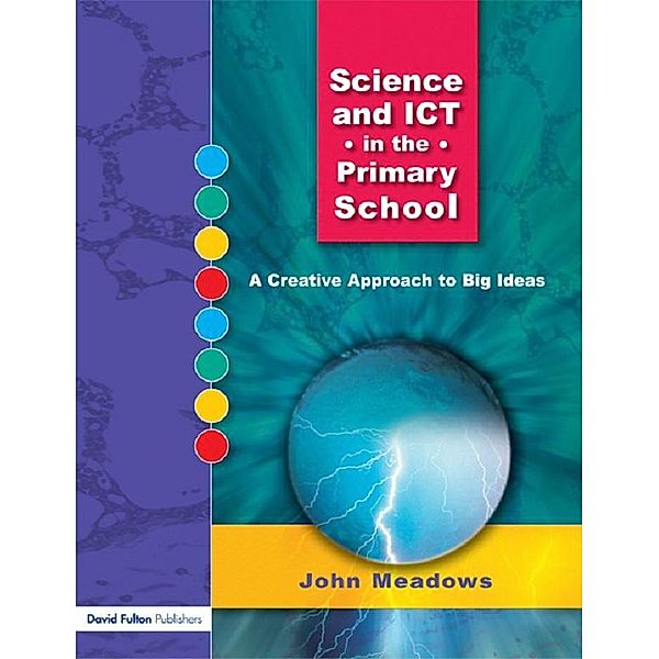 Science and ICT in the Primary School, John Meadows