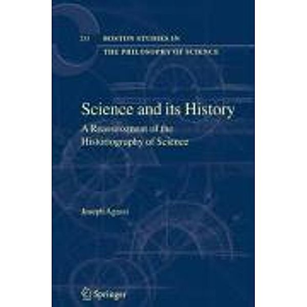 Science and Its History / Boston Studies in the Philosophy and History of Science Bd.253, Joseph Agassi