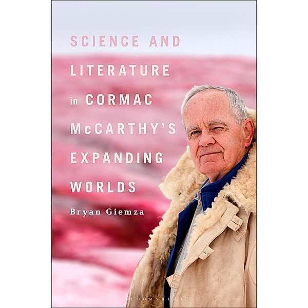 Science and Literature in Cormac McCarthy's Expanding Worlds, Bryan Giemza
