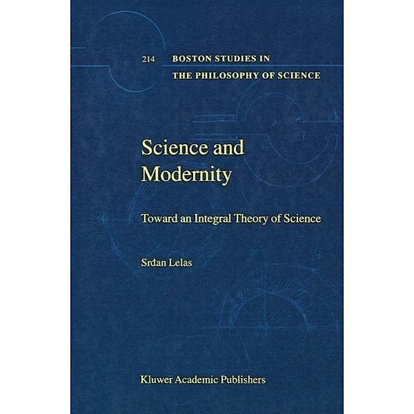 Science and Modernity / Boston Studies in the Philosophy and History of Science Bd.214, S. Lelas