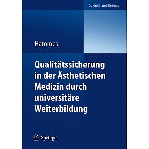 Science and Research / Qualitätssicherung in der Ästhetischen Medizin durch universitäre Weiterbildung, Stefan Hammes