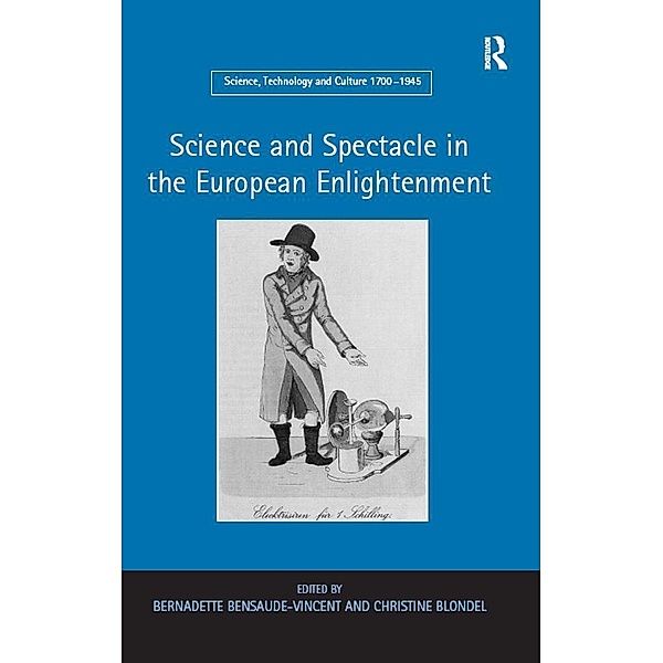 Science and Spectacle in the European Enlightenment, Bernadette Bensaude-Vincent
