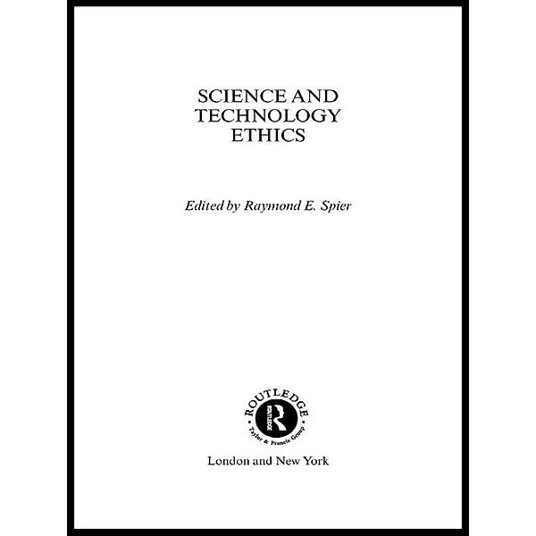Science and Technology Ethics, Raymond E. Spier, Raymond E. Spier