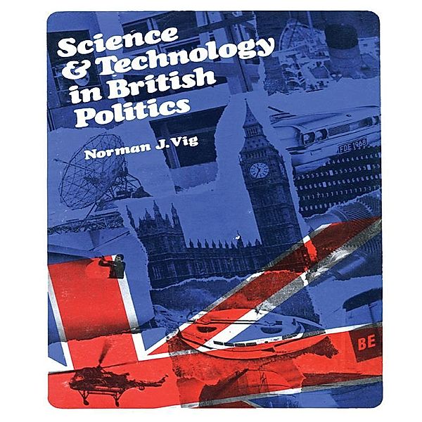 Science and Technology in British Politics, Norman J. Vig