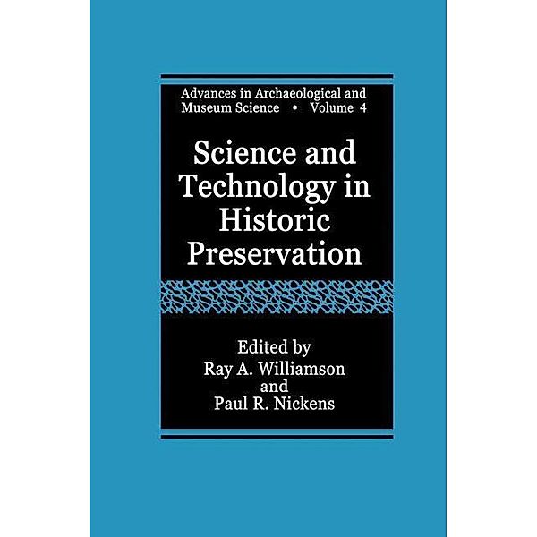 Science and Technology in Historic Preservation / Advances in Archaeological and Museum Science Bd.4