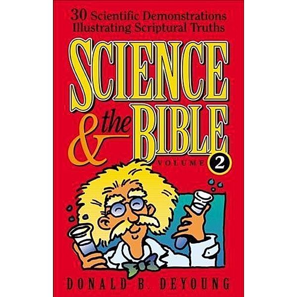 Science and the Bible : Volume 2, Donald B. DeYoung