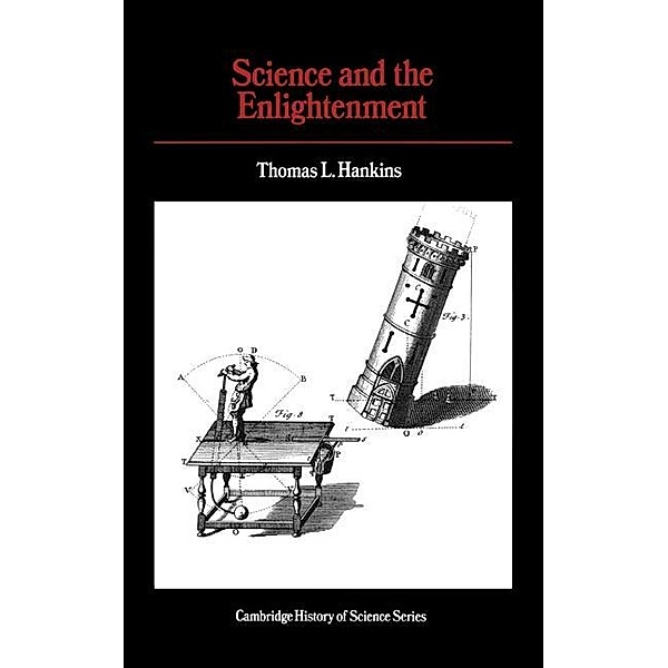 Science and the Enlightenment / Cambridge Studies in the History of Science, Thomas L. Hankins