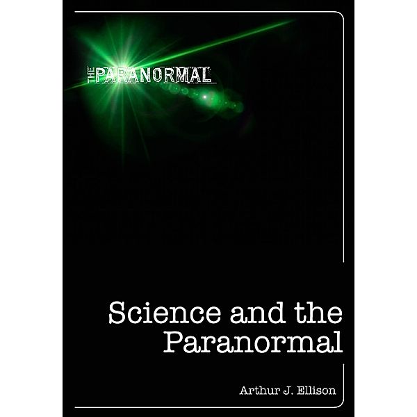 Science and the Paranormal / The Paranormal, Arthur J. Ellison