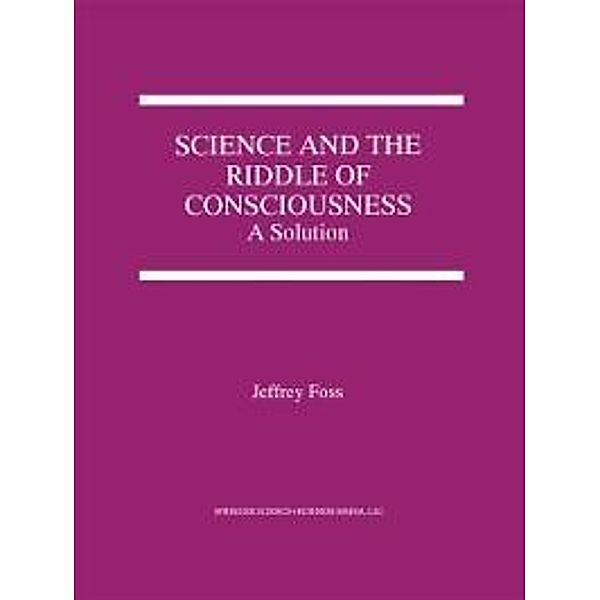 Science and the Riddle of Consciousness, Jeffrey E. Foss