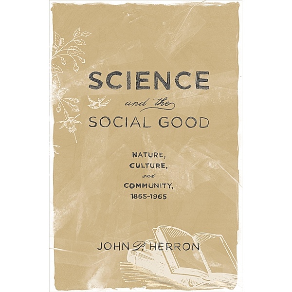 Science and the Social Good, John P. Herron