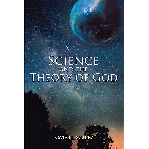 Science and the Theory of God, Xavier L. Suarez