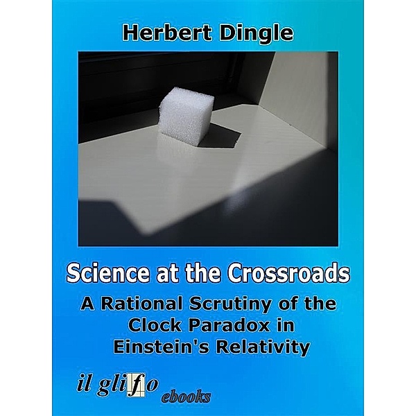 Science at the Crossroads, Herbert Dingle