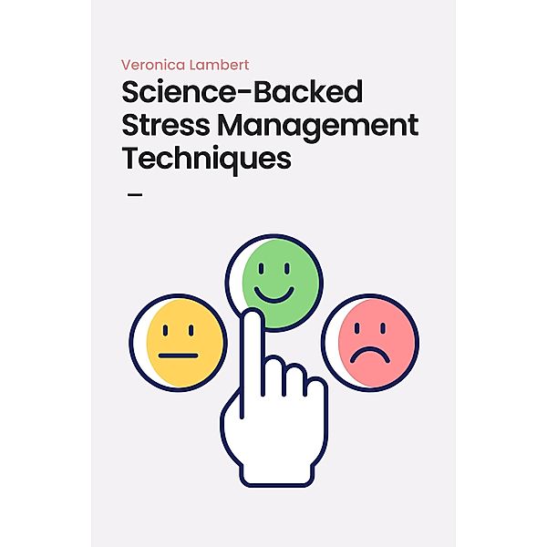 Science-Backed Stress Management Techniques, Veronica Lambert