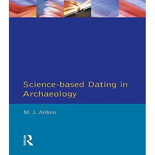 Science-Based Dating in Archaeology, M. J. Aitken